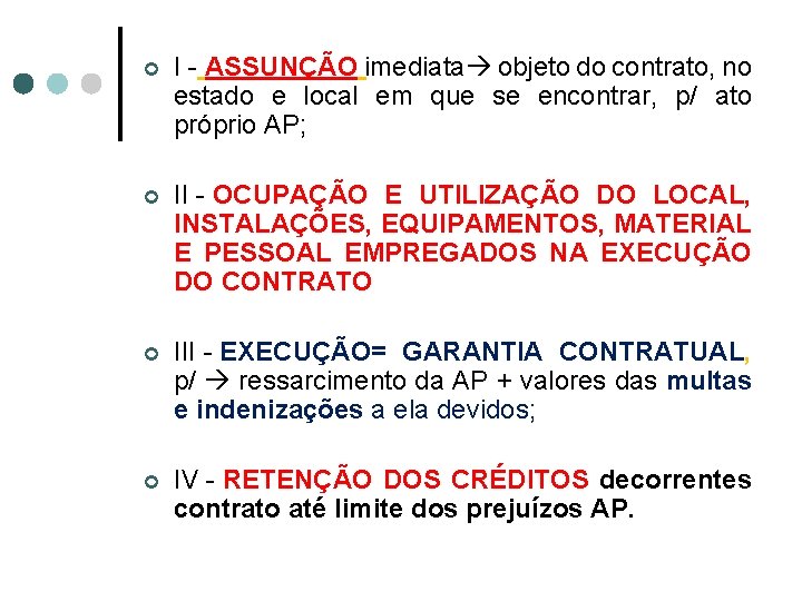 ¢ I - ASSUNÇÃO imediata objeto do contrato, no estado e local em que