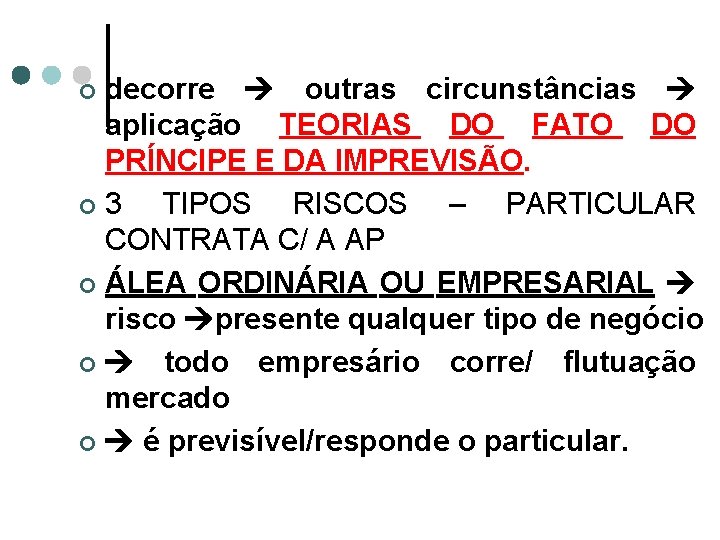 decorre outras circunstâncias aplicação TEORIAS DO FATO DO PRÍNCIPE E DA IMPREVISÃO. ¢ 3