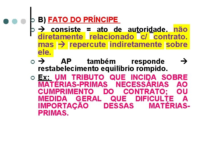 ¢ ¢ B) FATO DO PRÍNCIPE consiste = ato de autoridade, não diretamente relacionado