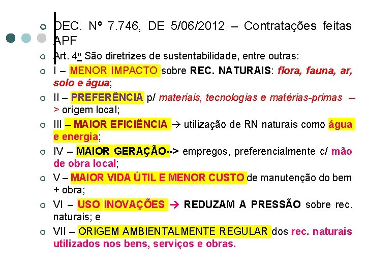 ¢ DEC. Nº 7. 746, DE 5/06/2012 – Contratações feitas APF ¢ Art. 4