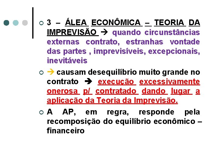 ¢ ¢ ¢ 3 – ÁLEA ECONÔMICA – TEORIA DA IMPREVISÃO quando circunstâncias externas