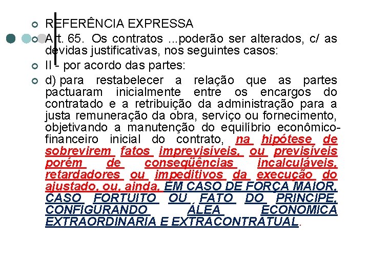 ¢ ¢ REFERÊNCIA EXPRESSA Art. 65. Os contratos . . . poderão ser alterados,