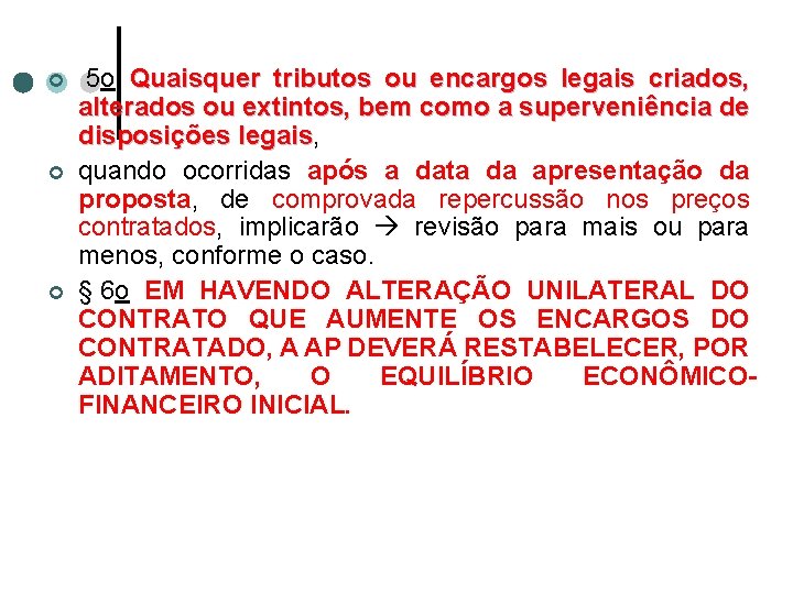 ¢ ¢ ¢ 5 o Quaisquer tributos ou encargos legais criados, alterados ou extintos,