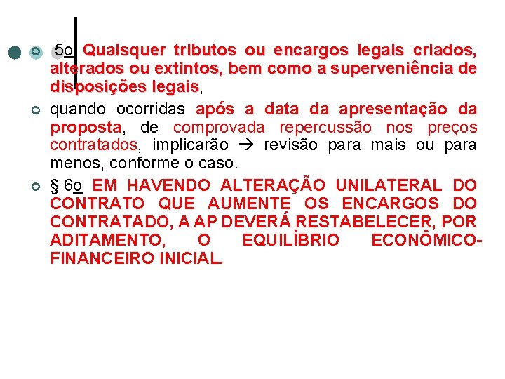 ¢ ¢ ¢ 5 o Quaisquer tributos ou encargos legais criados, alterados ou extintos,