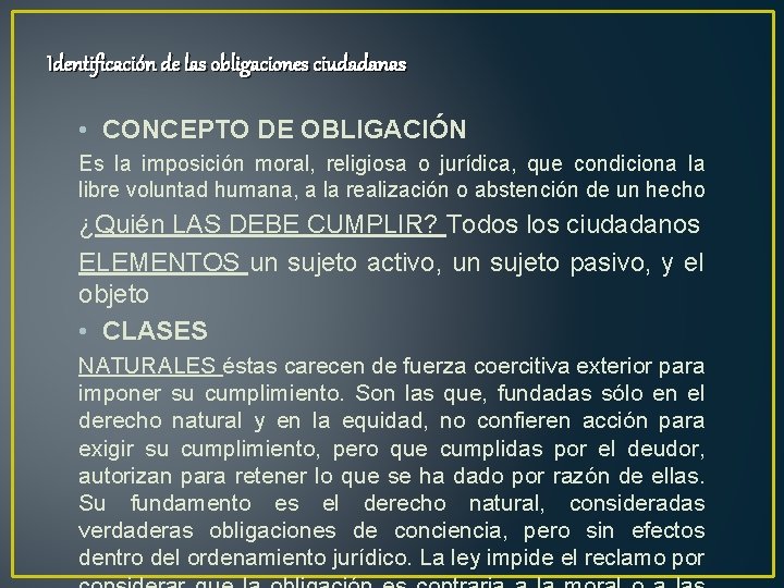 Identificación de las obligaciones ciudadanas • CONCEPTO DE OBLIGACIÓN Es la imposición moral, religiosa