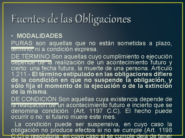 Fuentes de las Obligaciones • MODALIDADES PURAS son aquellas que no están sometidas a