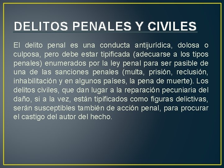 DELITOS PENALES Y CIVILES El delito penal es una conducta antijurídica, dolosa o culposa,