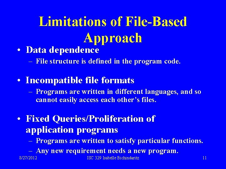 Limitations of File-Based Approach • Data dependence – File structure is defined in the Limitations of File-Based Approach • Data dependence – File structure is defined in the
