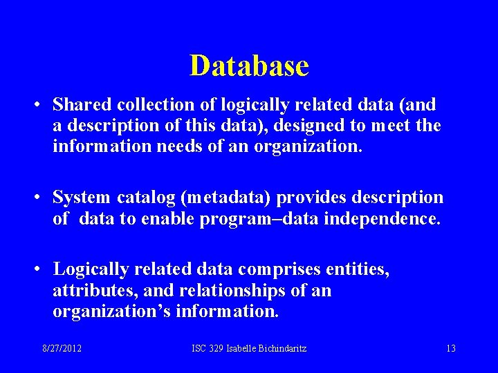 Database • Shared collection of logically related data (and a description of this data),