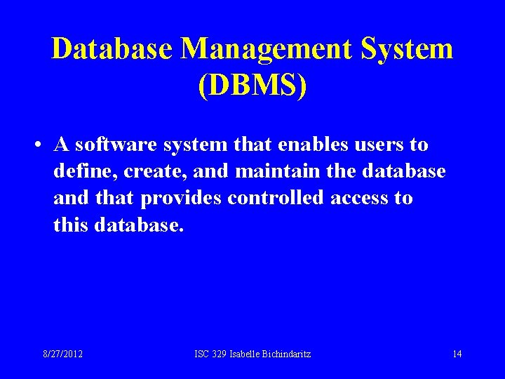 Database Management System (DBMS) • A software system that enables users to define, create,