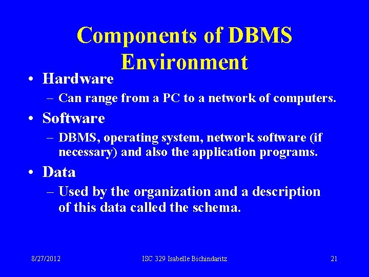 Components of DBMS Environment • Hardware – Can range from a PC to a Components of DBMS Environment • Hardware – Can range from a PC to a