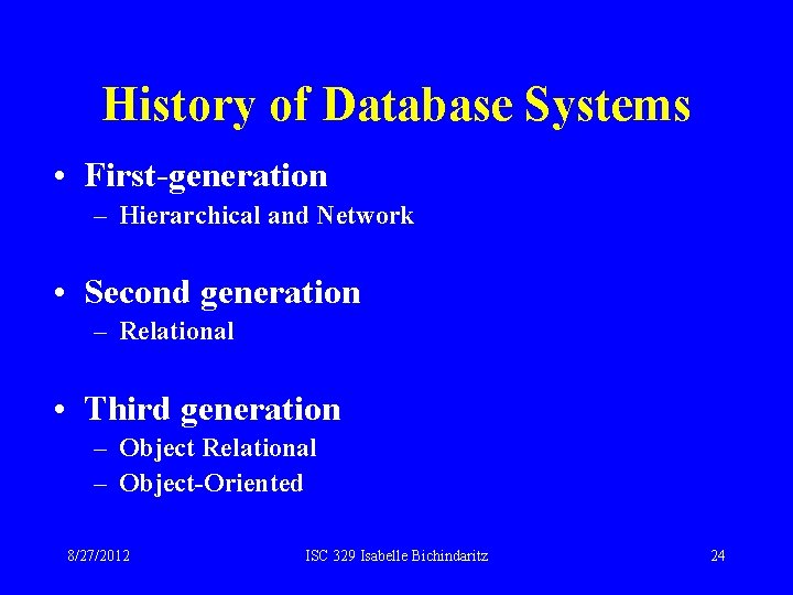 History of Database Systems • First-generation – Hierarchical and Network • Second generation – History of Database Systems • First-generation – Hierarchical and Network • Second generation –