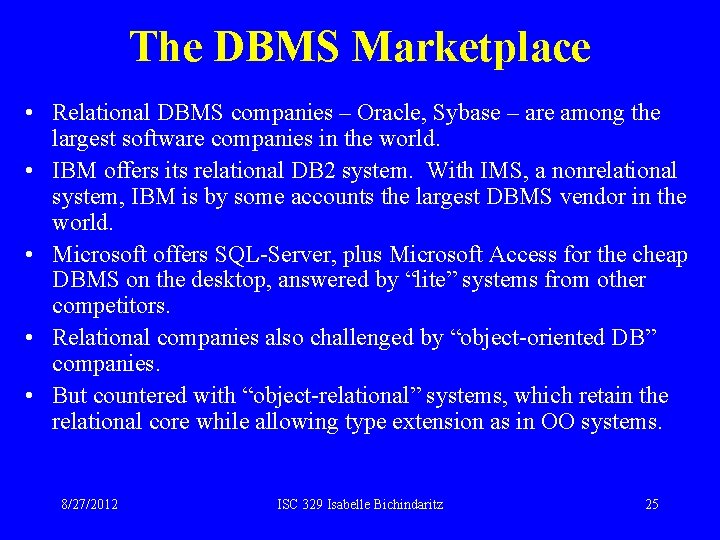 The DBMS Marketplace • Relational DBMS companies – Oracle, Sybase – are among the