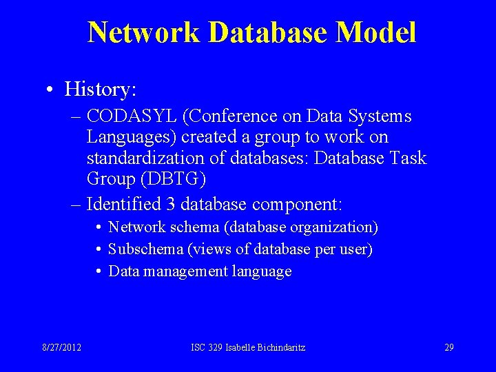 Network Database Model • History: – CODASYL (Conference on Data Systems Languages) created a