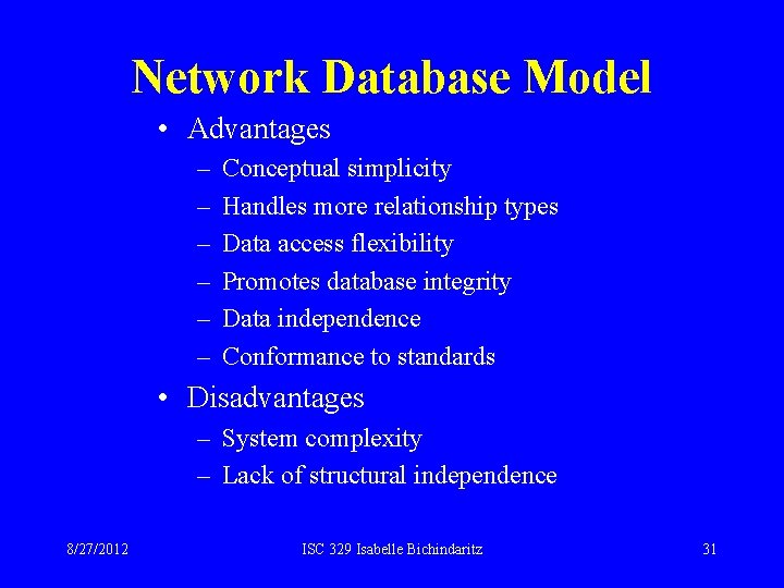 Network Database Model • Advantages – – – Conceptual simplicity Handles more relationship types