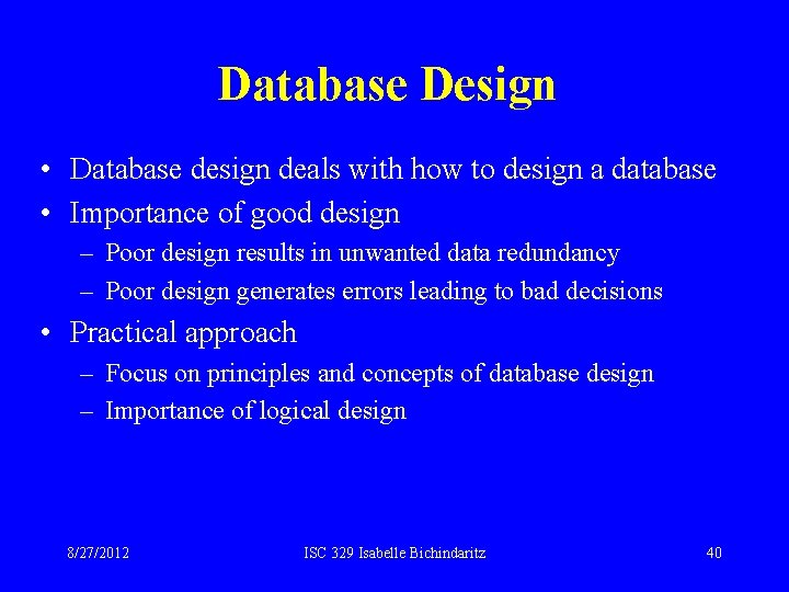 Database Design • Database design deals with how to design a database • Importance Database Design • Database design deals with how to design a database • Importance