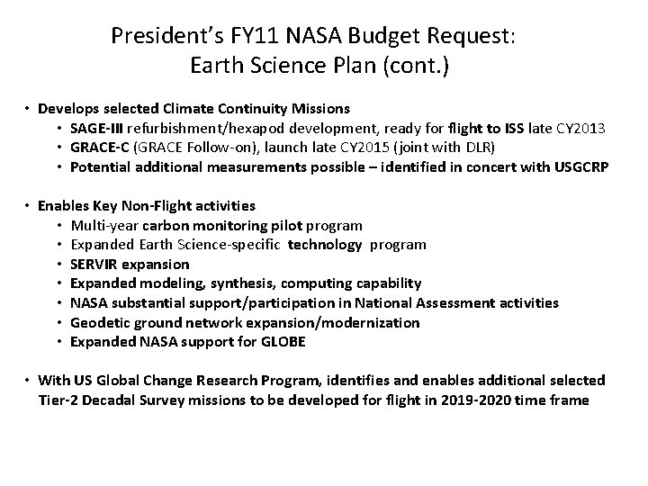 President’s FY 11 NASA Budget Request: Earth Science Plan (cont. ) • Develops selected