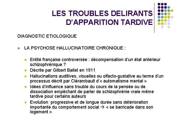 LES TROUBLES DELIRANTS D’APPARITION TARDIVE DIAGNOSTIC ETIOLOGIQUE l LA PSYCHOSE HALLUCINATOIRE CHRONIQUE : l