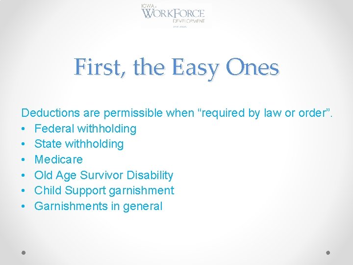 First, the Easy Ones Deductions are permissible when “required by law or order”. •