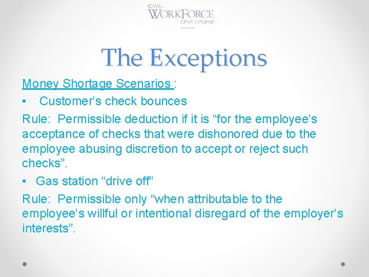 The Exceptions Money Shortage Scenarios : • Customer’s check bounces Rule: Permissible deduction if