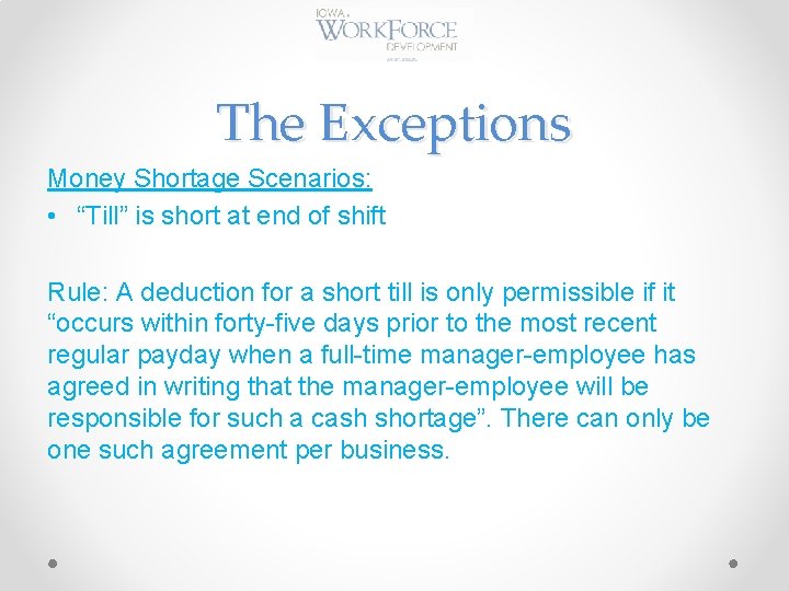 The Exceptions Money Shortage Scenarios: • “Till” is short at end of shift Rule: