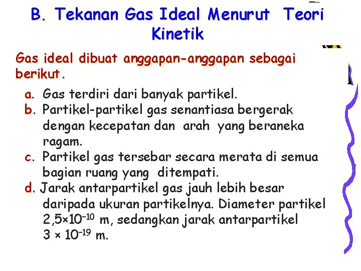 B. Tekanan Gas Ideal Menurut Teori Kinetik Gas ideal dibuat anggapan-anggapan sebagai berikut. a.