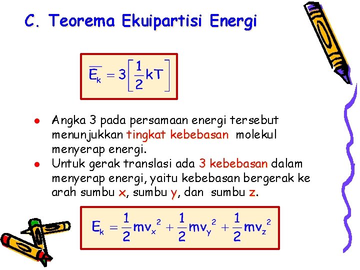 C. Teorema Ekuipartisi Energi l l Angka 3 pada persamaan energi tersebut menunjukkan tingkat