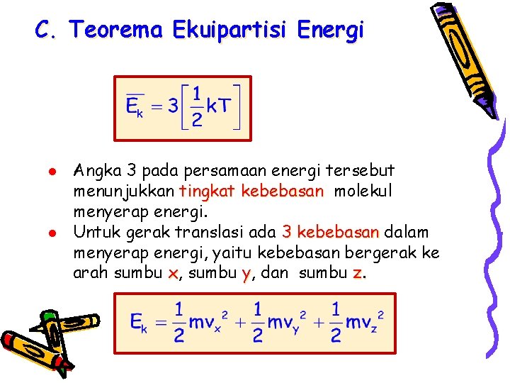 C. Teorema Ekuipartisi Energi l l Angka 3 pada persamaan energi tersebut menunjukkan tingkat C. Teorema Ekuipartisi Energi l l Angka 3 pada persamaan energi tersebut menunjukkan tingkat