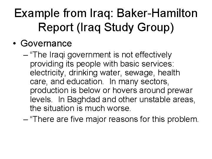 Example from Iraq: Baker-Hamilton Report (Iraq Study Group) • Governance – “The Iraqi government