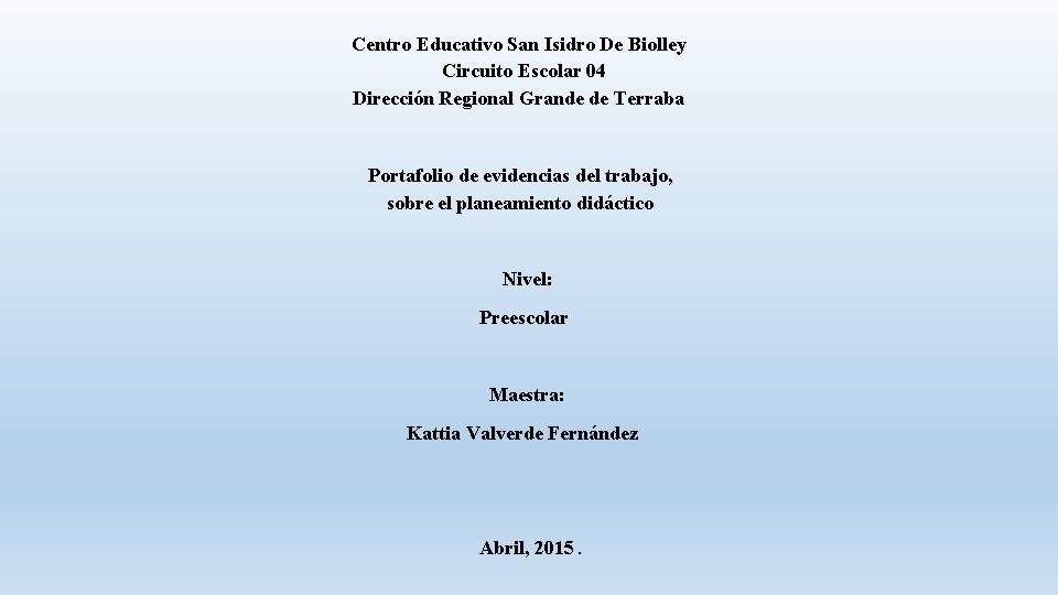 Centro Educativo San Isidro De Biolley Circuito Escolar 04 Dirección Regional Grande de Terraba