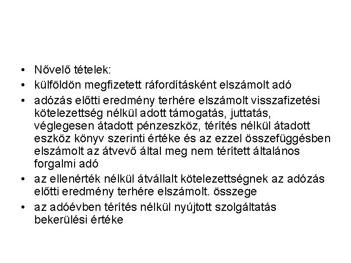  • Nővelő tételek: • külföldön megfizetett ráfordításként elszámolt adó • adózás előtti eredmény