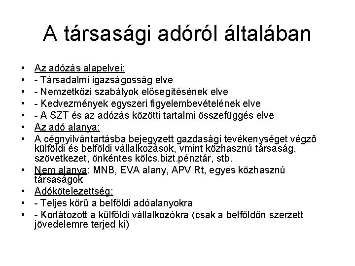 A társasági adóról általában • • • Az adózás alapelvei: - Társadalmi igazságosság elve