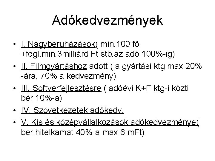 Adókedvezmények • I. Nagyberuházások( min. 100 fő +fogl. min. 3 milliárd Ft stb. az