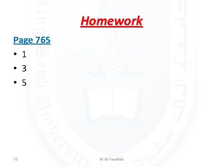 Homework Page 765 • 1 • 3 • 5 10 M. AL-Towaileb 