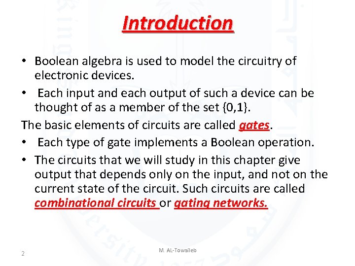 Introduction • Boolean algebra is used to model the circuitry of electronic devices. •