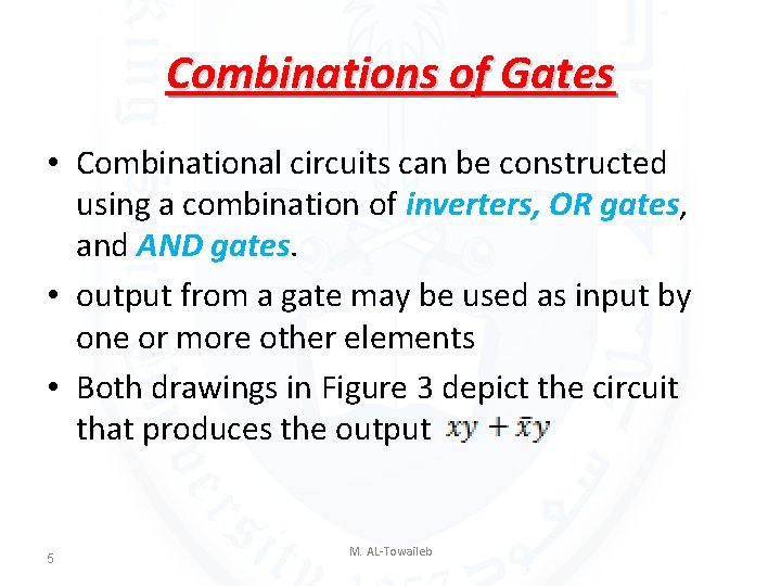 Combinations of Gates • Combinational circuits can be constructed using a combination of inverters,