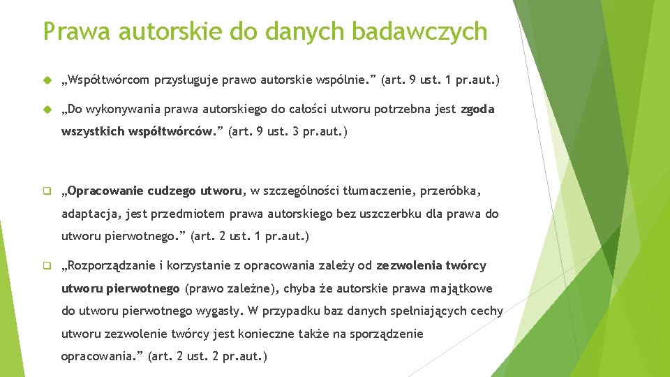 Prawa autorskie do danych badawczych „Współtwórcom przysługuje prawo autorskie wspólnie. ” (art. 9 ust.