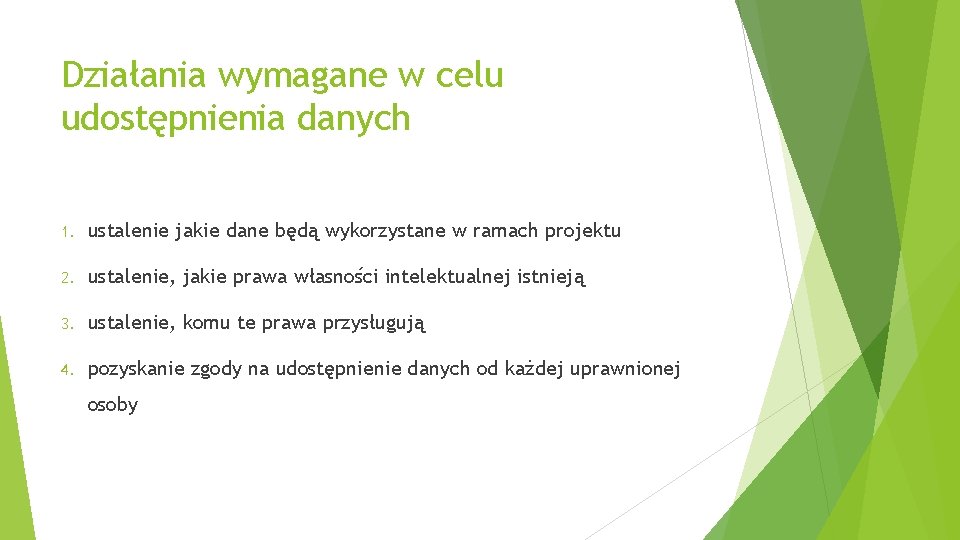 Działania wymagane w celu udostępnienia danych 1. ustalenie jakie dane będą wykorzystane w ramach