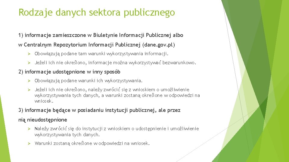 Rodzaje danych sektora publicznego 1) informacje zamieszczone w Biuletynie Informacji Publicznej albo w Centralnym