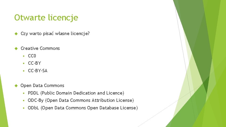 Otwarte licencje Czy warto pisać własne licencje? Creative Commons § CC 0 § CC-BY-SA