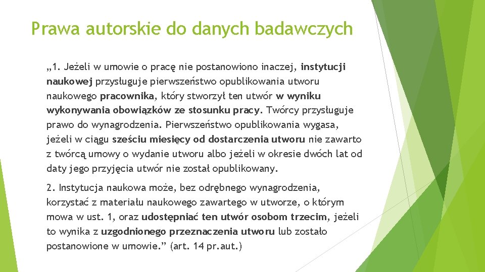 Prawa autorskie do danych badawczych „ 1. Jeżeli w umowie o pracę nie postanowiono