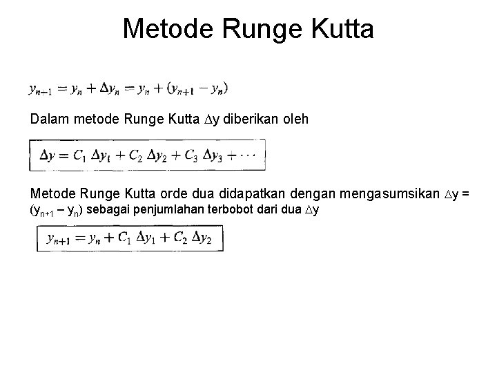 Metode Runge Kutta Dalam metode Runge Kutta y diberikan oleh Metode Runge Kutta orde