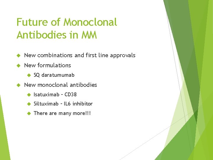 Future of Monoclonal Antibodies in MM New combinations and first line approvals New formulations