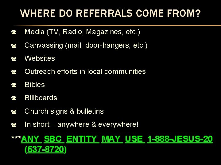 WHERE DO REFERRALS COME FROM? ( Media (TV, Radio, Magazines, etc. ) ( Canvassing