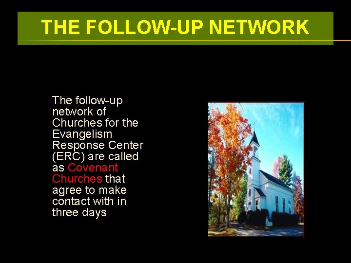 THE FOLLOW-UP NETWORK The follow-up network of Churches for the Evangelism Response Center (ERC)