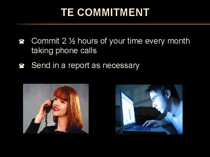 TE COMMITMENT ( Commit 2 ½ hours of your time every month taking phone