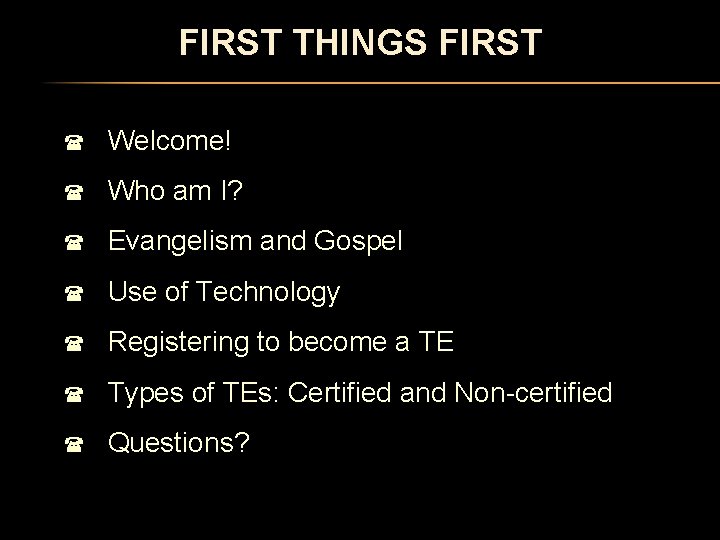 FIRST THINGS FIRST ( Welcome! ( Who am I? ( Evangelism and Gospel (