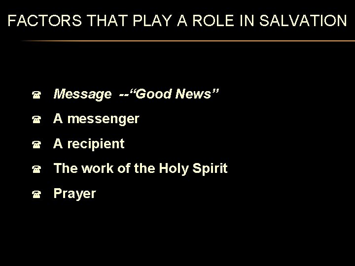 FACTORS THAT PLAY A ROLE IN SALVATION ( Message --“Good News” ( A messenger