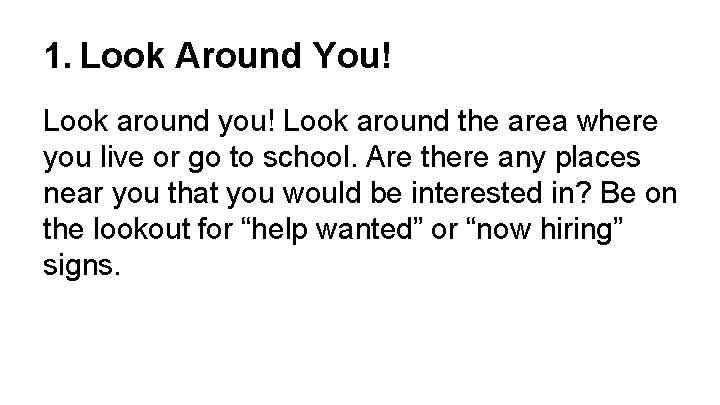 1. Look Around You! Look around you! Look around the area where you live