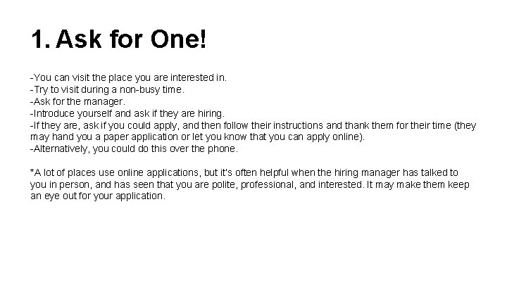 1. Ask for One! -You can visit the place you are interested in. -Try